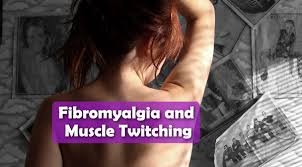 Twitching Muscles and Fibromyalgia: Natural Solutions